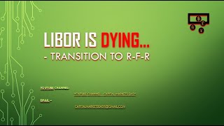 LIBOR is Dying  Transition to RFR  Video 14 [upl. by Eenwahs]