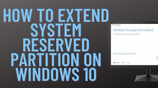 How to Extend System Reserved Partition on Windows 10 [upl. by Acinom]