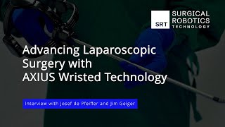 Advancing Laparoscopic Surgery with AXIUS Wristed Technology – Interview with Jim Geiger [upl. by Ominoreg]