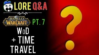 WoW LORE QampA w Nobbel87 pt7 quotWarlords of Draenor  time travelquot [upl. by Palmer]