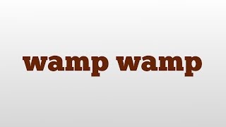 wamp wamp meaning and pronunciation [upl. by Duffy]