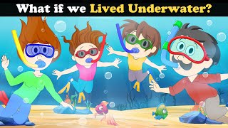 What if we Lived Underwater  more videos  aumsum kids children education whatif [upl. by Htnnek]