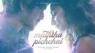 Muththa Pichchai  Music Video  4K HDR  Ondraga Originals  Gautham Vasudev Menon  Madhan Karky [upl. by Konrad]