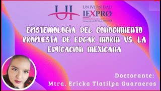 La Epistemología del conocimiento propuesta de Edgar Morín vs La Educación Mexicana [upl. by Spohr]