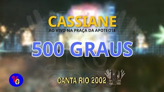 Cassiane  500 Graus Ao Vivo [upl. by Starla588]