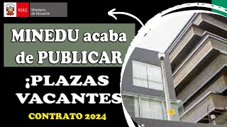 🔴MINEDU publica PLAZAS VACANTES Contrato DOCENTE 2024 [upl. by Clareta]