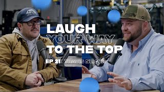 Laugh Your Way To The Top  Episode 21  Travis Sliger [upl. by Nerrat]