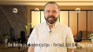 De Beste Jobbintervjutips  Fortell Litt Om Deg Selv [upl. by Survance305]