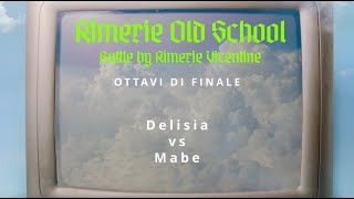 Rimerie Old School  DELISIA vs MABE Ottavi di Finale [upl. by Kenimod669]