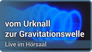 Kosmologie Vom Urknall zur Gravitationswelle • Live im Hörsaal  Thomas Boller [upl. by Barling]