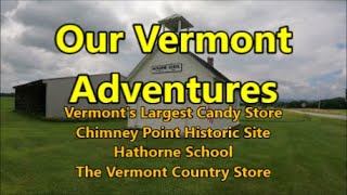 Vermont Adventures  Middlebury Sweets  Chimney Point  Hathorne School Vermont Country Store [upl. by Renell953]