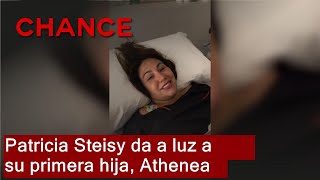 Patricia Steisy da a luz a su primera hija Athenea [upl. by Peirce617]