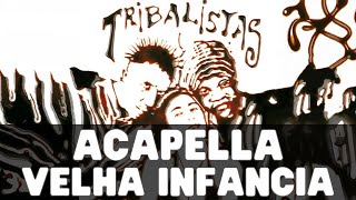 VELHA INFANCIA  TRIBALISTAS ACAPELLA OFICIAL COM LETRA 2002 [upl. by Garibold]