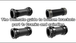 The Ultimate guide to bottom brackets pt 1 Cranks and spindles [upl. by Auhsot33]