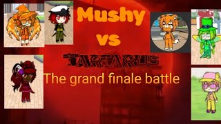 Mushy vs Tartarus the grand finale battle oc version [upl. by Luiza333]