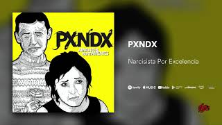 PXNDX Narcisista por Excelencia [upl. by Franek]