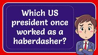 Which US president once worked as a haberdasher [upl. by Nitsyrk]