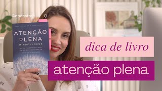 Reflexões sobre o livro ATENÇÃO PLENA  Mindfulness [upl. by Zwart]