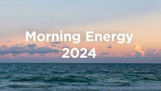 Morning Energy 2024 ☀️Chill Mix [upl. by Oahc]