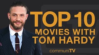 Top 10 Tom Hardy Movies [upl. by Gerge]