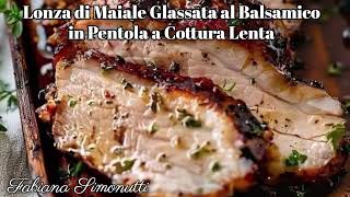 Lonza di Maiale Glassata al Balsamico in Pentola a Cottura Lenta 🥩​ [upl. by Adav918]