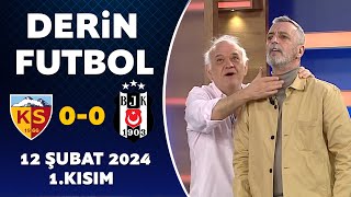 Derin Futbol 12 Şubat 2024 1Kısım  Kayserispor 00 Beşiktaş [upl. by Jewel]