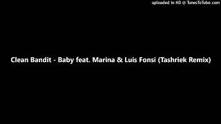 Clean Bandit  Baby feat Marina amp Luis Fonsi Tashriek Remix [upl. by Alia]