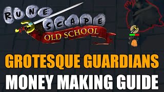 Grotesque Guardians Money Making Guide  Old School RuneScape [upl. by Britt265]