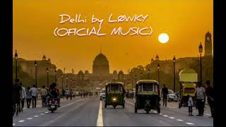 Delhi By Løwky  oficial music [upl. by Lenahs]