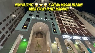 REVIEM HOTEL BINTANG 5 MADINAH DEPAN MASJID NABAWI TAIBA FRONT HOTEL [upl. by Campbell]