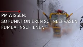 Wie funktionieren Schneefräsen für Bahnschienen  PM Wissen [upl. by Ila]