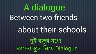 Dialogue Between two friends about their school।Dialogue about school [upl. by Dorison313]