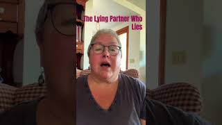 The Lying Partner Who Lies [upl. by Joletta]