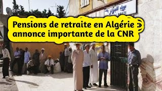 Pensions de retraite en Algérie  annonce importante de la CNR [upl. by Lithea914]