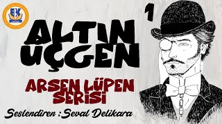 Arsen Lüpen Altın Üçgen  Maurice Leblanc Sesli Kitap 1Parça Seval Delikara [upl. by Atikaj424]