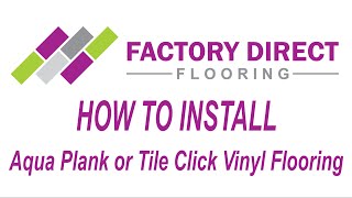 How To Install Aqua Plank or Tile Click Vinyl Flooring [upl. by Forsyth]