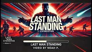 Last Man Standing  Livingston  Video Design by Noah P [upl. by Chelton]