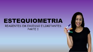 Estequiometria  Reagentes em excesso e limitantes  Parte I [upl. by Nnylyma]