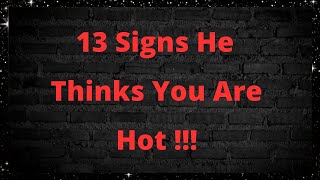 🔥💕 13 Signs He Thinks You Are Hot 💡🤝  Love Psychology Says [upl. by Cesaro]