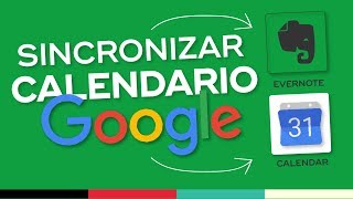 Cómo Sincronizar Evernote con el Calendario de Google para Planificar tu Agenda [upl. by Stanislaus]