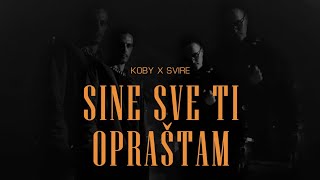 SVIRE x DJ KOBY  SINE SVE TI OPRASTAM OFFICIAL VIDEO [upl. by Savitt506]