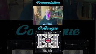 English Pronunciation of Colleague englishpronunciation [upl. by Suiddaht]