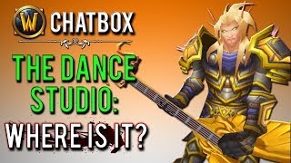 quotThe Dance Studio where is itquot WoW Chatbox [upl. by Tselec]