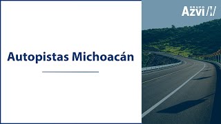 Grupo Azvi  Autopistas Michoacán [upl. by Ahseiyt]