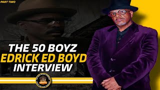 The 50 Boyz  Edrick Boyd Talks Supplying Big Meech YBI Affiliation  More [upl. by Bradford67]