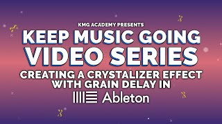 Crystalizer Effect with Grain Delay in Ableton Live Tutorial  Keep Music Going Video Series [upl. by Boigie]