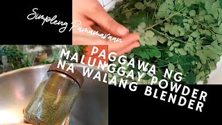 Paano GUMAWA NG MALUNGGAY POWDER NG WALANG BLENDER  MORINGGA POWDER Mommas Kitchen Grabby [upl. by Alejandra]