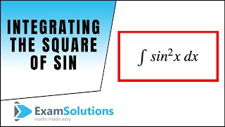 Integrate Sin ² x by ExamSolutions [upl. by Chic545]