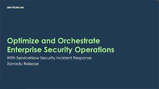 Optimize and Orchestrate Enterprise Security Operations Xanadu release [upl. by Gauldin]