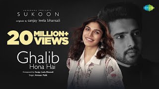 Ghalib Hona Hai  Sukoon  Sanjay Leela Bhansali  Armaan Malik  Sharmin Segal  A M Turaz [upl. by Faxon102]